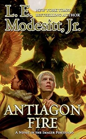 antiagon fire the seventh book of the imager portfolio 1st edition l e modesitt jr 0765369982, 978-0765369987