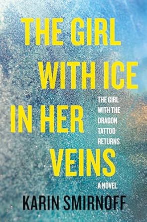 the girl with ice in her veins a lisbeth salander novel 1st edition karin smirnoff 0593536711, 978-0593536711