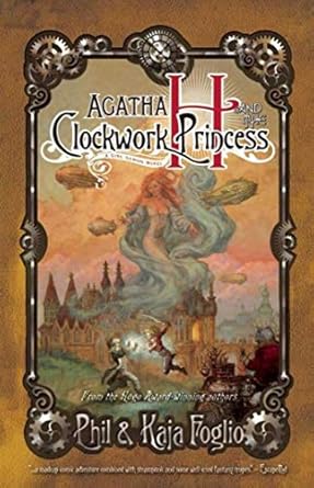 agatha h and the clockwork princess girl genius book two 1st edition kaja foglio ,phil foglio 1597802239,