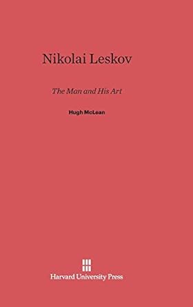 nikolai leskov the man and his art 1st edition hugh mclean 067418078x, 978-0674180789