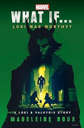 marvel what if loki was worthy 1st edition madeleine roux 0593724356, 978-0593724354