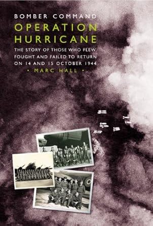 bomber command operation hurricane the story of those who flew fought and failed to return on 14 and 15