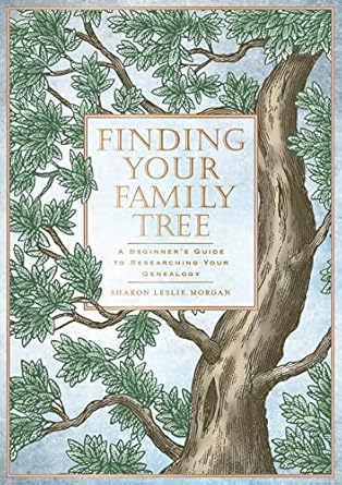 finding your family tree a beginners guide to researching your genealogy 1st edition sharon leslie morgan