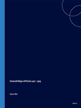 general maps of persia 1477 1925 1st edition cyrus alai 9004186271, 978-9004186279