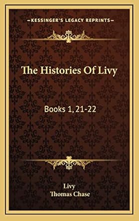 the histories of livy books 1 21 22 with extracts from books 9 26 35 38 39 45 1st edition livy ,thomas chase