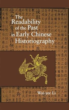the readability of the past in early chinese historiography 1st edition wai yee li 0674017773, 978-0674017771