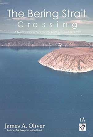 the bering strait crossing a 21st century frontier between east and west 1st edition james a oliver