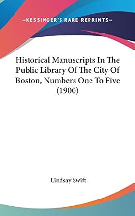 historical manuscripts in the public library of the city of boston numbers one to five 1st edition lindsay
