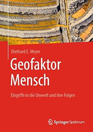 geofaktor mensch eingriffe in die umwelt und ihre folgen 1st edition diethard e meyer 3662638495,