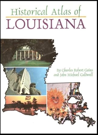 historical atlas of louisiana 1st edition charles robert goins ,john michael caldwell 0806125896,