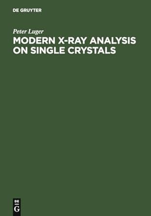 modern x ray analysis on single crystals 1st edition peter luger 3110068303, 978-3110068306