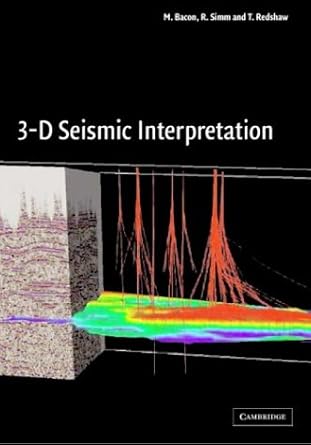 3 d seismic interpretation 1st edition m bacon ,r simm ,t redshaw 0521792037, 978-0521792035