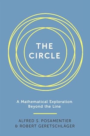 circle a mathematical exploration beyond the line 1st edition alfred s posamentier ,robert geretschlager