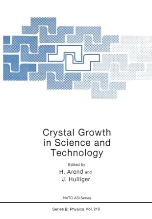 crystal growth in science and technology 1st edition h arend ,j hulliger 0306433931, 978-0306433931