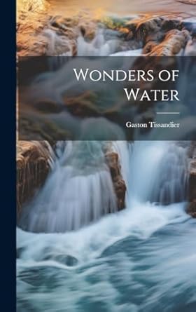 wonders of water 1st edition gaston tissandier 1019891661, 978-1019891667