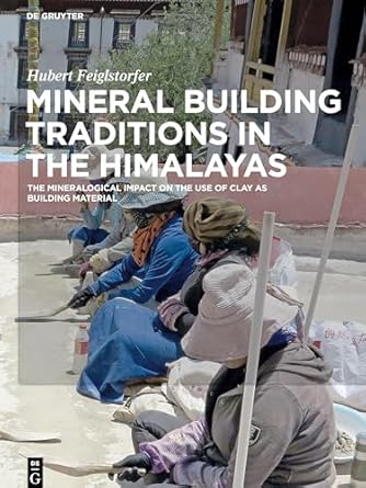 mineral building traditions in the himalayas the mineralogical impact on the use of clay as building material