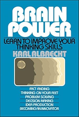 brain power learn to improve your thinking skills learn to improve your thinking skills 1st edition karl