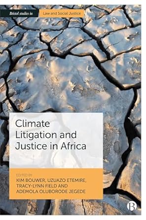 climate litigation and justice in africa 1st edition kim bouwer ,uzuazo etemire ,tracy lynn field ,ademola