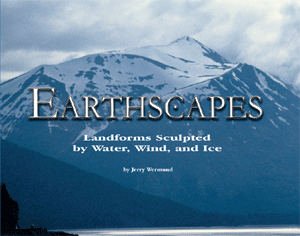earthscapes landforms sculpted by water wind and ice 1st edition jerry wermund 097262550x, 978-0972625500