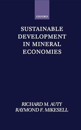 sustainable development in mineral economies 1st edition richard m auty ,raymond f mikesell 0198294875,