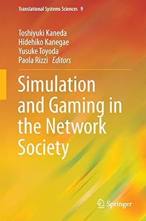 simulation and gaming in the network society 1st edition toshiyuki kaneda ,hidehiko kanegae ,yusuke toyoda
