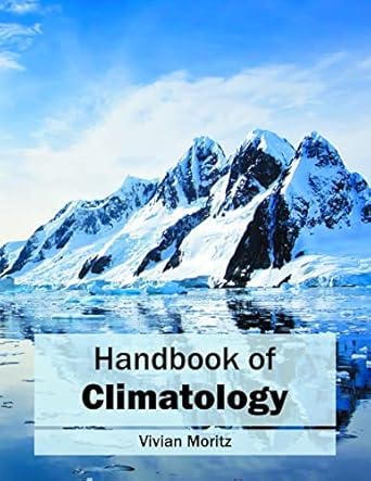 handbook of climatology 1st edition vivian moritz 1682862046, 978-1682862049