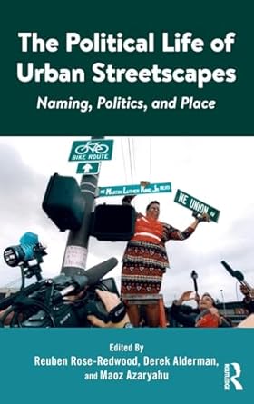 the political life of urban streetscapes naming politics and place 1st edition reuben rose redwood ,derek