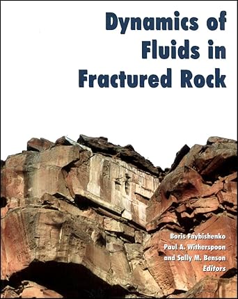 dynamics of fluids in fractured rock 1st edition boris faybishenko ,paul a witherspoon ,sally m benson