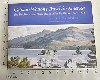 captain watsons travels in america the sketchbooks and diary of joshua rowley watson 1771 1818 1st edition