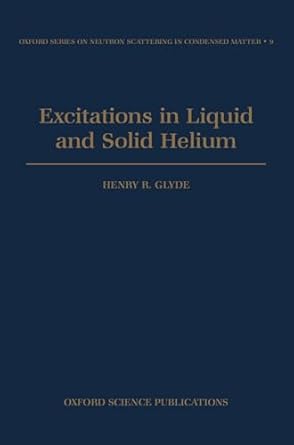 excitations in liquid and solid helium 1st edition henry r glyde 0198510098, 978-0198510093