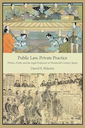 public law private practice politics profit and the legal profession in nineteenth century japan 1st edition