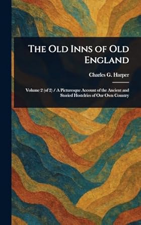 the old inns of old england 1st edition charles g harper 1023377756, 978-1023377751