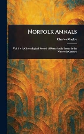 norfolk annals 1st edition charles mackie 1023315106, 978-1023315104