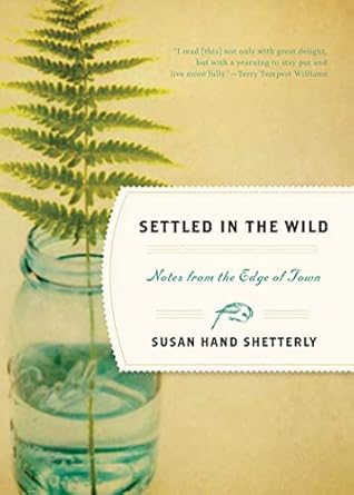 settled in the wild notes from the edge of town 1st edition susan hand shetterly 1565126181, 978-1565126183