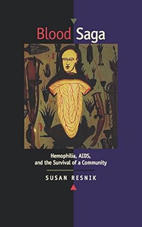 blood saga hemophilia aids and the survival of a community   with a new preface 1st edition susan resnik