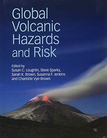 global volcanic hazards and risk 1st edition susan c loughlin ,steve sparks ,sarah k brown ,susanna f jenkins