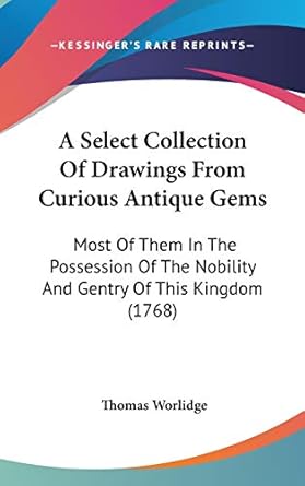 a select collection of drawings from curious antique gems most of them in the possession of the nobility and