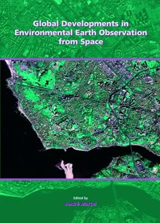 global developments in environmental earth observation from space proceedings of the 25th annual symposium of