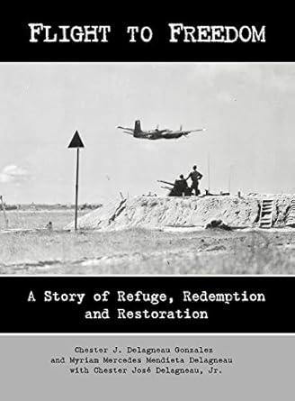 flight to freedom a story of refuge redemption and restoration 1st edition chester delagneau jrchester
