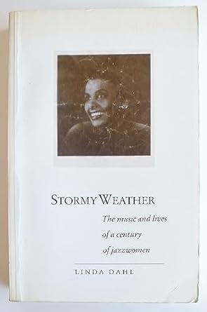 stormy weather the music and lives of a century of jazz women 1st edition linda dahl 0879101288,