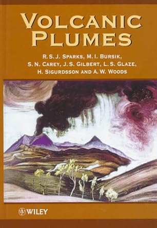 volcanic plumes 1st edition r s j sparks ,m i burski ,s n carey ,j s gilbert ,l s glaze ,h sigurdsson ,a w