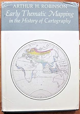 early thematic mapping in the history of cartography 1st edition arthur h robinson 0226722856, 978-0226722856