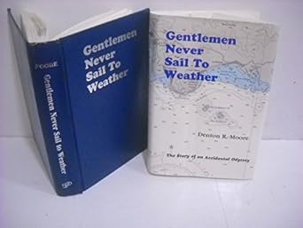 gentlemen never sail to weather a story of an accidental odyssey 1st edition denton r moore 0962882801,