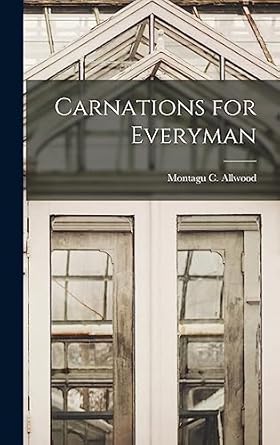 carnations for everyman 1st edition montagu c allwood 1013592778, 978-1013592775