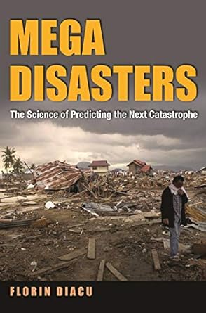 megadisasters the science of predicting the next catastrophe 1st edition florin diacu 0691133506,