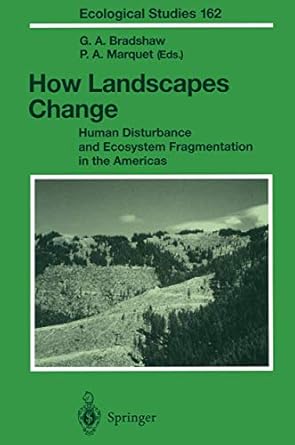 how landscapes change human disturbance and ecosystem fragmentation in the americas 1st edition gay a