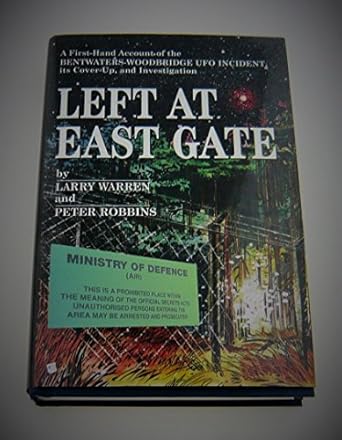 left at east gate a first hand account of the bentwaters woodbridge ufo incident its cover up and 1st edition