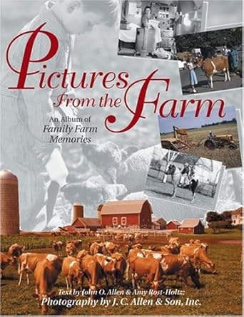 pictures from the farm an album of family farm memories 1st edition john o allen ,amy rost holtz ,j c allen