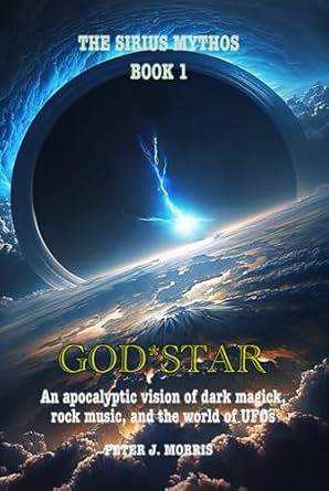 god star an apocalyptic vision of dark magick rock music and the world of ufos 1st edition peter j morris