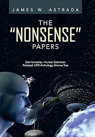 the nonsense papers exit humanity human extinction protocol ufo anthology volume two 1st edition james w